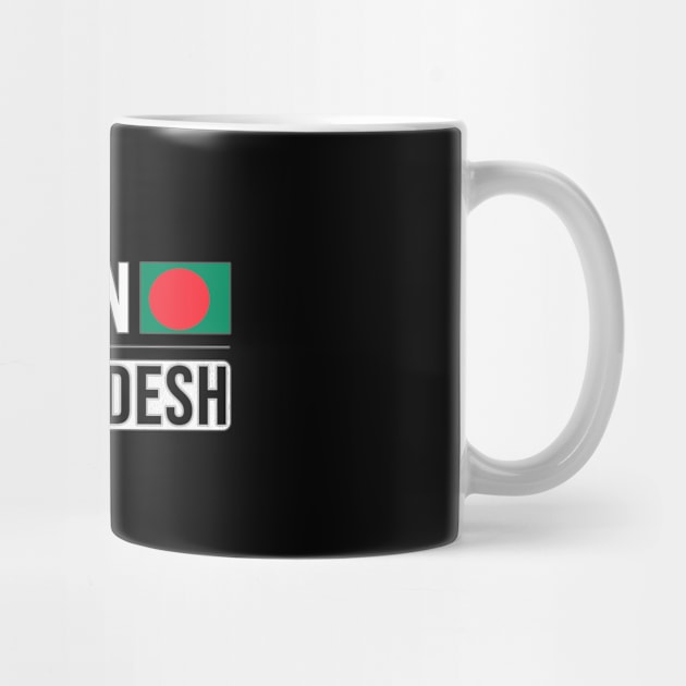 Made In Bangladesh - Gift for Bengali With Roots From Bangladesh by Country Flags